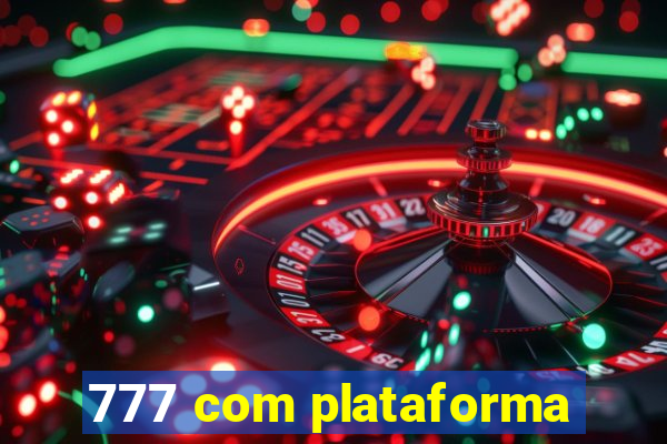 777 com plataforma